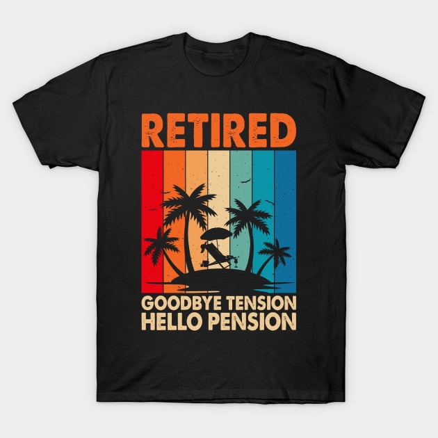 Retired Goodbye Tension Hello Pension T shirt For Women T-Shirt T-Shirt by Pretr=ty